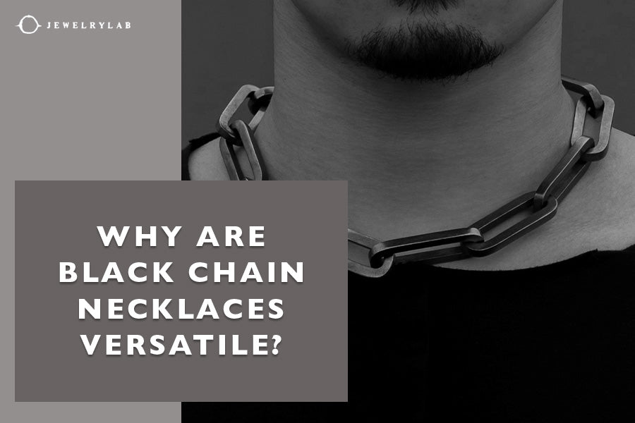 Why Are Black Chain Necklaces Versatile?