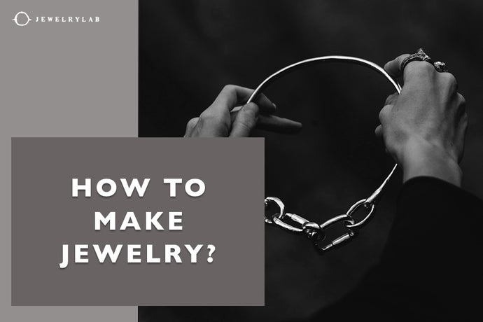How To Make Jewelry