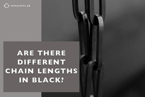 Are There Different Chain Lengths in Black - JEWELRYLAB