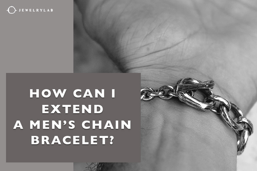 How Can I Extend a Men’s Chain Bracelet Easily