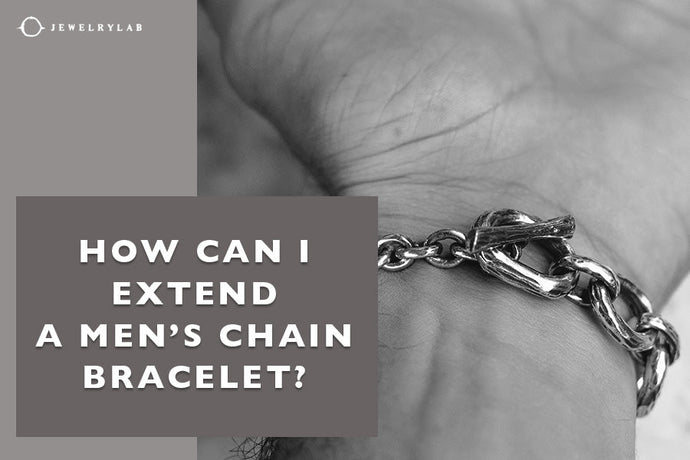 How Can I Extend a Men’s Chain Bracelet