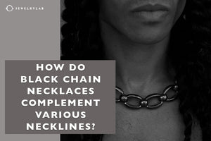 How do Black Chain Necklaces Complement Various Necklines - JEWELRYLAB