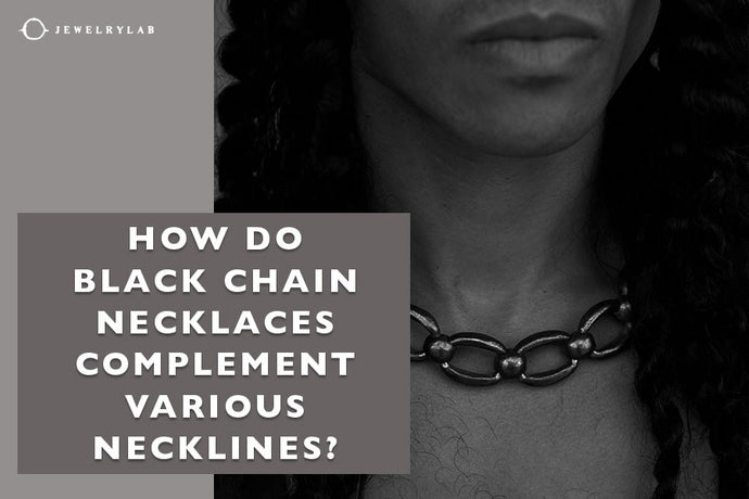 How do Black Chain Necklaces Complement Various Necklines