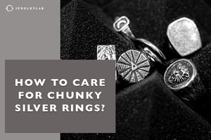 How to Care For Chunky Silver Rings - JEWELRYLAB