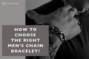 How to Choose the Right Men’s Chain Bracelet - JEWELRYLAB