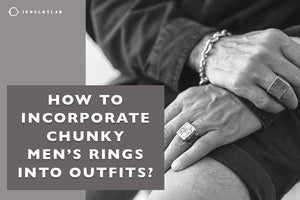 How to Incorporate Chunky Men's Rings Into Outfits - JEWELRYLAB
