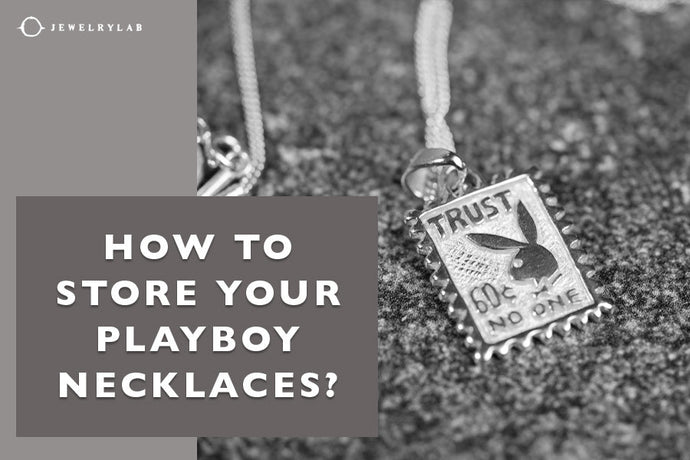 How to Store Your Playboy Necklaces
