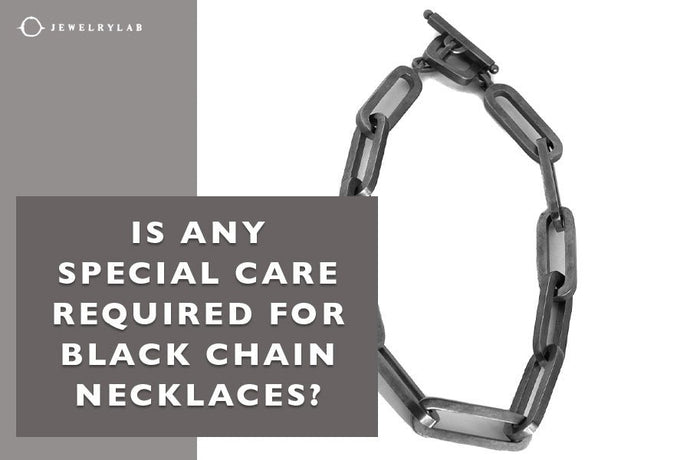 Is Any Special Care Required for Black Chain Necklaces?