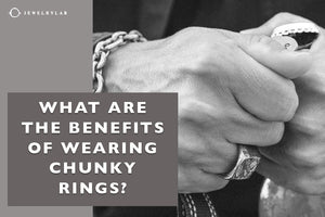 What Are the Benefits of Wearing Chunky Rings? - JEWELRYLAB