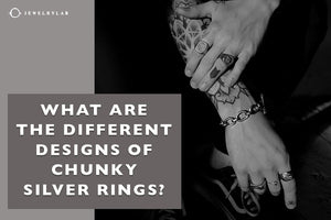 What Are the Different Designs of Chunky Silver Rings? - JEWELRYLAB