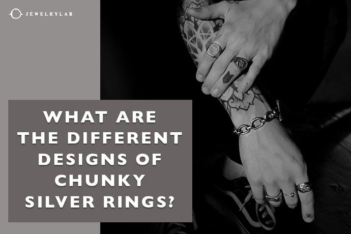 What Are the Different Designs of Chunky Silver Rings?