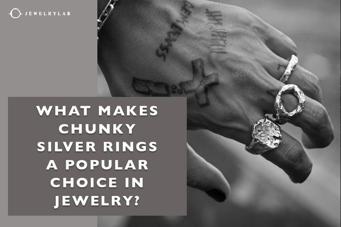What Makes Chunky Silver Rings a Popular Choice in Jewelry?