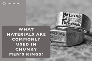 What Materials Are Commonly Used in Chunky Men’s Rings? - JEWELRYLAB