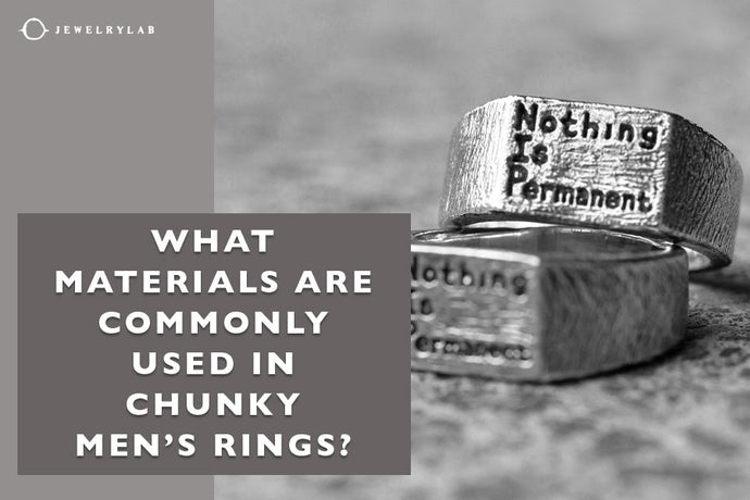 What Materials Are Commonly Used in Chunky Men’s Rings?
